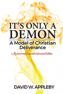 It's Only A Demon - A Model of Christian Deliverance - Dr. David Appleby