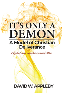 It's Only A Demon - A Model of Christian Deliverance - by David W. Appleby